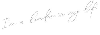 I'm a leader in my life